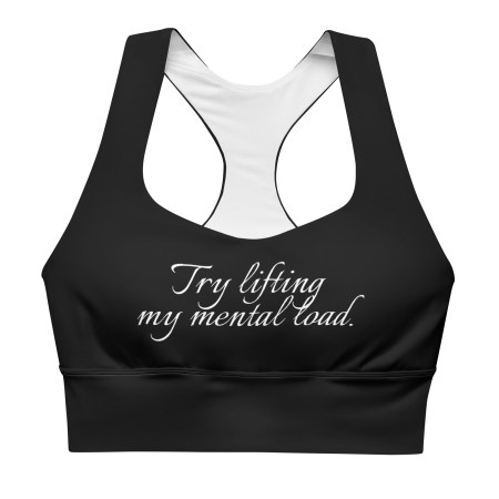 OWN THE MESS - Try lifting my mental load - Sports Bra